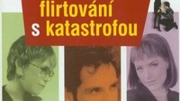 Flirtovanie s katastrofou